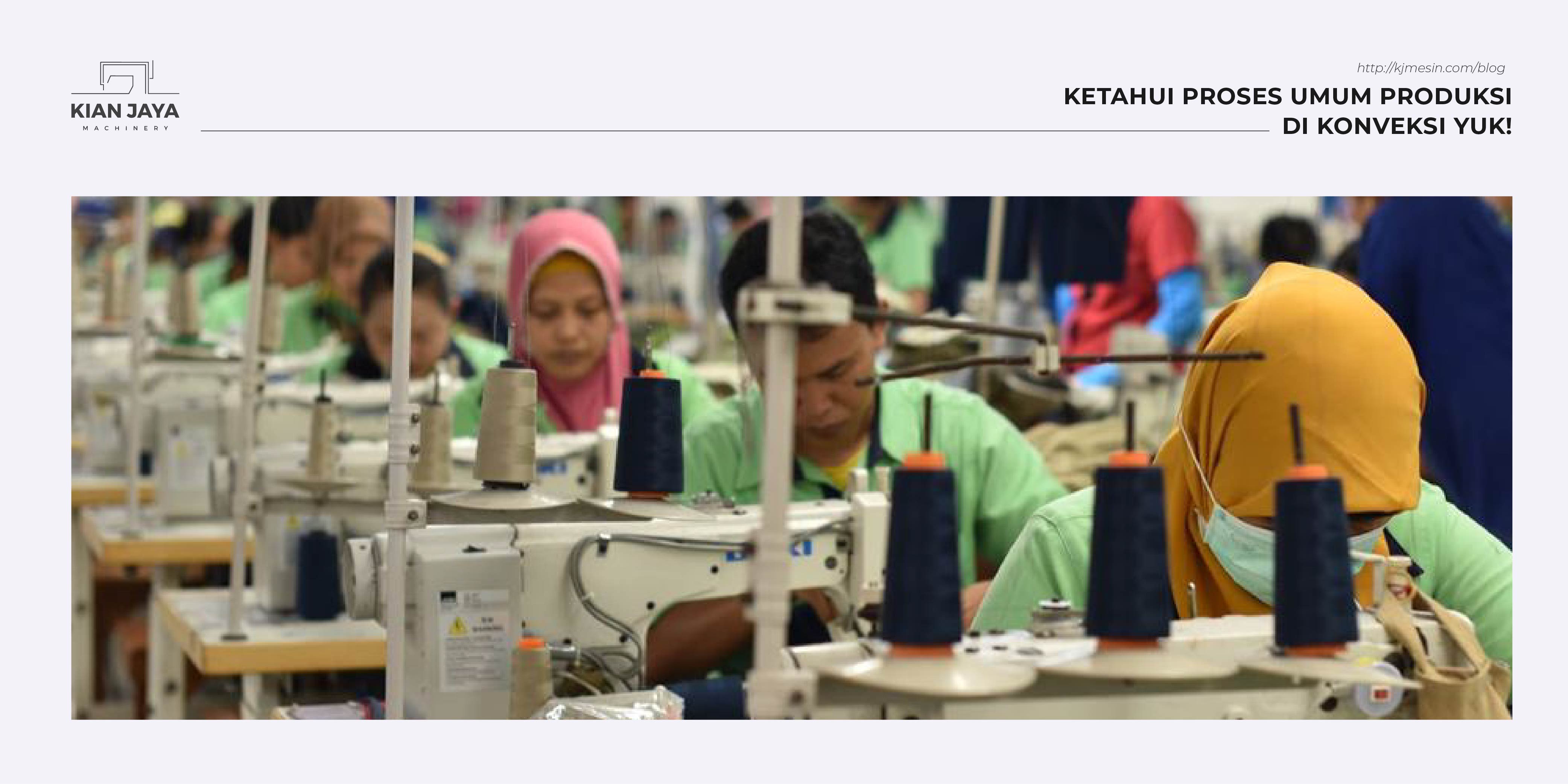 KETAHUI PROSES UMUM PRODUKSI DI KONVEKSI YUK!